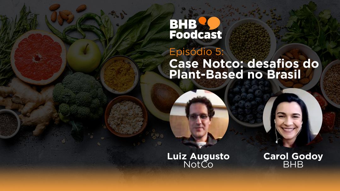#05 - Case Notco: desafios do Plant-Based no Brasil